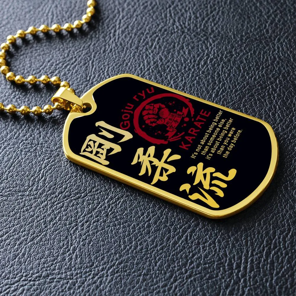Karate - It's About Being Better Than You Were The Day Before - Goju Ryu Karate - Black Dog Tag - Karate Dog Tag - Military Ball Chain - Luxury Dog Tag