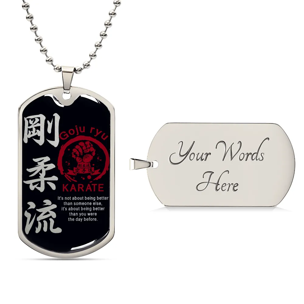 Karate - It's About Being Better Than You Were The Day Before - Goju Ryu Karate - Black Dog Tag - Karate Dog Tag - Military Ball Chain - Luxury Dog Tag