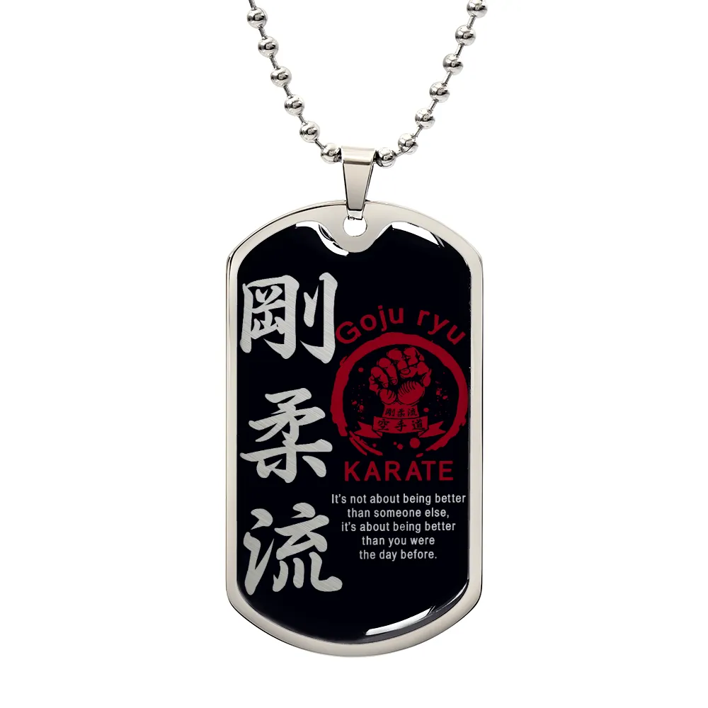 Karate - It's About Being Better Than You Were The Day Before - Goju Ryu Karate - Black Dog Tag - Karate Dog Tag - Military Ball Chain - Luxury Dog Tag
