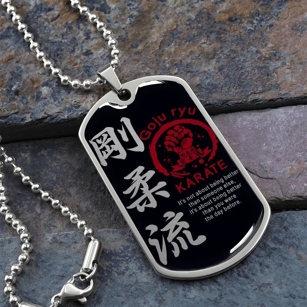 Karate - It's About Being Better Than You Were The Day Before - Goju Ryu Karate - Black Dog Tag - Karate Dog Tag - Military Ball Chain - Luxury Dog Tag