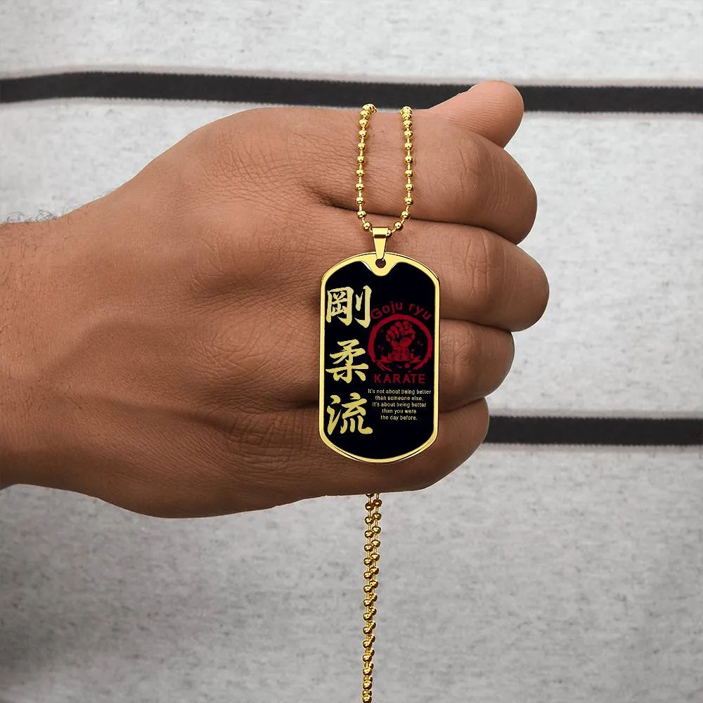 Karate - It's About Being Better Than You Were The Day Before - Goju Ryu Karate - Black Dog Tag - Karate Dog Tag - Military Ball Chain - Luxury Dog Tag