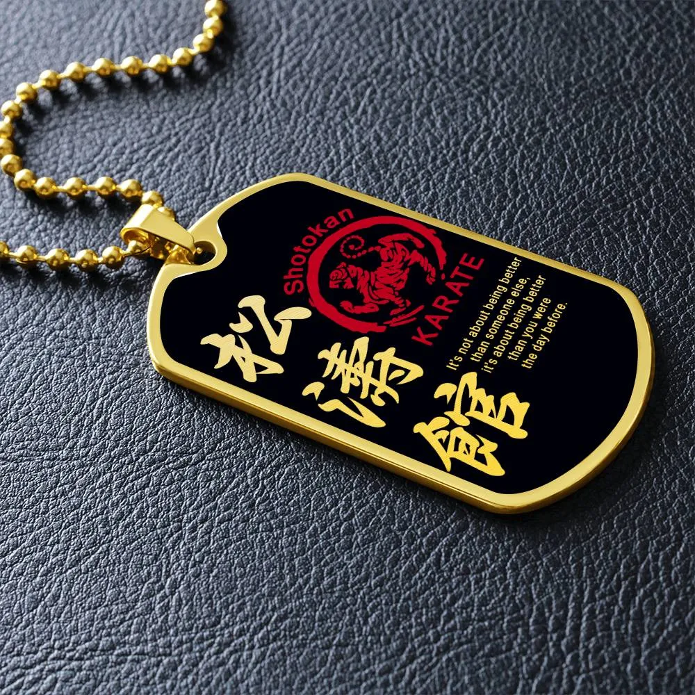 Karate - It's About Being Better Than You Were The Day Before - Shotokan Karate - Black Dog Tag - Karate Dog Tag - Military Ball Chain - Luxury Dog Tag