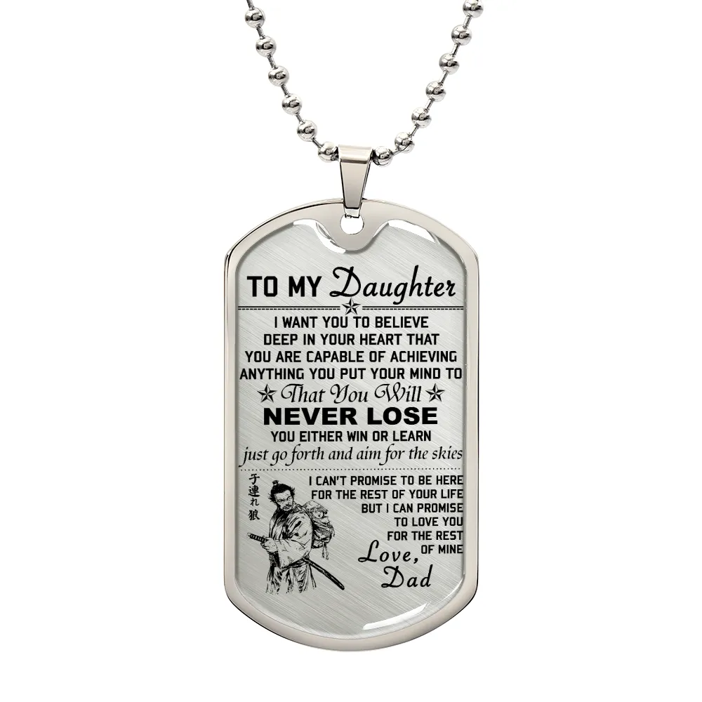 Samurai - Dad To Daughter - Never Lose - Bushido - Katana - Ronin - Miyamoto Musashi - Samurai Dog Tag - Military Ball Chain - Luxury Dog Tag